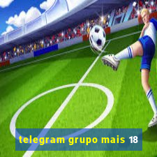 telegram grupo mais 18